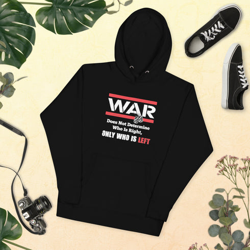 War Doesn't Determine Who is Right Only Who is Left Unisex Hoodie - Mainstream Freedom